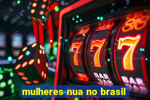 mulheres nua no brasil